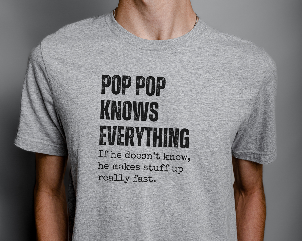 Pop Pop Shirt, Pop Pop Knows Everything, Father's Day Gift